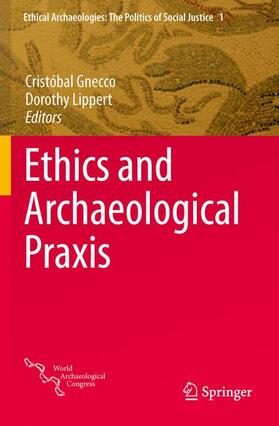 Lippert / Gnecco |  Ethics and Archaeological Praxis | Buch |  Sack Fachmedien