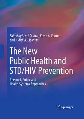 Aral / Lipshutz / Fenton |  The New Public Health and STD/HIV Prevention | Buch |  Sack Fachmedien