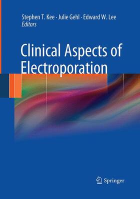 Kee / Lee / Gehl |  Clinical Aspects of Electroporation | Buch |  Sack Fachmedien