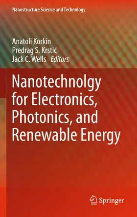 Korkin / Wells / Krstic |  Nanotechnology for Electronics, Photonics, and Renewable Energy | Buch |  Sack Fachmedien