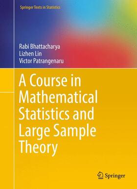 Bhattacharya / Patrangenaru / Lin |  A Course in Mathematical Statistics and Large Sample Theory | Buch |  Sack Fachmedien