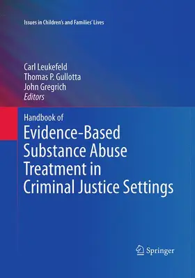 Leukefeld / Gregrich / Gullotta |  Handbook of Evidence-Based Substance Abuse Treatment in Criminal Justice Settings | Buch |  Sack Fachmedien