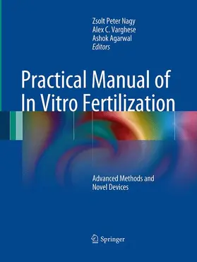 Nagy / Agarwal / Varghese |  Practical Manual of In Vitro Fertilization | Buch |  Sack Fachmedien