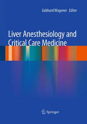 Wagener |  Liver Anesthesiology and Critical Care Medicine | Buch |  Sack Fachmedien