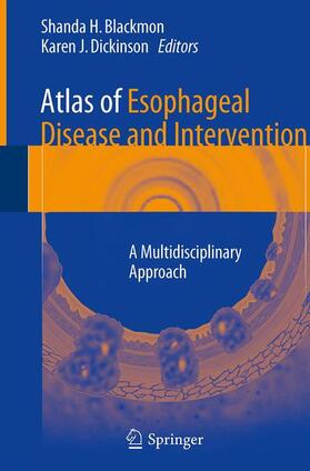 Blackmon / Dickinson / Kim |  Atlas of Esophageal Disease and Intervention | Buch |  Sack Fachmedien