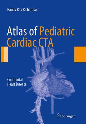 Richardson |  Atlas of Pediatric Cardiac CTA | Buch |  Sack Fachmedien