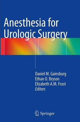 Gainsburg / Frost / Bryson |  Anesthesia for Urologic Surgery | Buch |  Sack Fachmedien