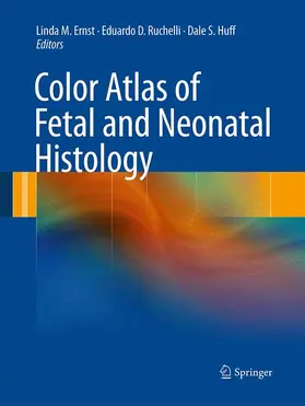 Ernst / Huff / Ruchelli |  Color Atlas of Fetal and Neonatal Histology | Buch |  Sack Fachmedien