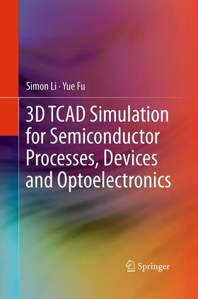 Li |  3D TCAD Simulation for Semiconductor Processes, Devices and Optoelectronics | Buch |  Sack Fachmedien