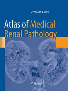 Bonsib |  Atlas of Medical Renal Pathology | Buch |  Sack Fachmedien