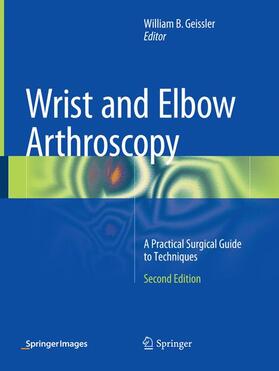 Geissler |  Wrist and Elbow Arthroscopy | Buch |  Sack Fachmedien