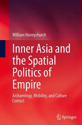 Honeychurch |  Inner Asia and the Spatial Politics of Empire | Buch |  Sack Fachmedien