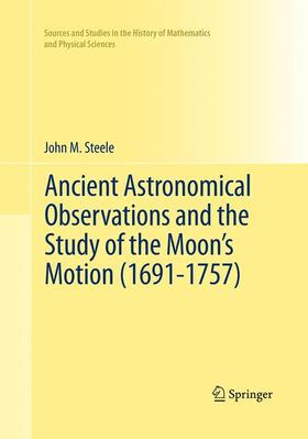 Steele |  Ancient Astronomical Observations and the Study of the Moon¿s Motion (1691-1757) | Buch |  Sack Fachmedien