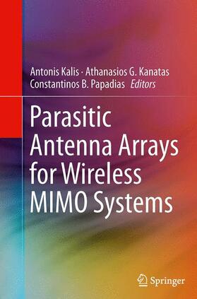 Kalis / Papadias / Kanatas |  Parasitic Antenna Arrays for Wireless MIMO Systems | Buch |  Sack Fachmedien