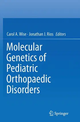 Rios / Wise |  Molecular Genetics of Pediatric Orthopaedic Disorders | Buch |  Sack Fachmedien