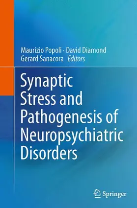 Popoli / Sanacora / Diamond |  Synaptic Stress and Pathogenesis of Neuropsychiatric Disorders | Buch |  Sack Fachmedien