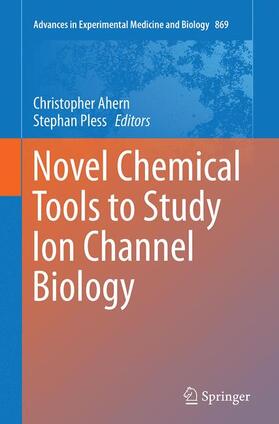 Pless / Ahern |  Novel Chemical Tools to Study Ion Channel Biology | Buch |  Sack Fachmedien