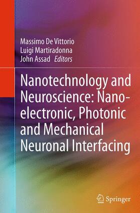 De Vittorio / Assad / Martiradonna |  Nanotechnology and Neuroscience: Nano-electronic, Photonic and Mechanical Neuronal Interfacing | Buch |  Sack Fachmedien