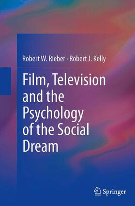 Kelly / Rieber |  Film, Television and the Psychology of the Social Dream | Buch |  Sack Fachmedien