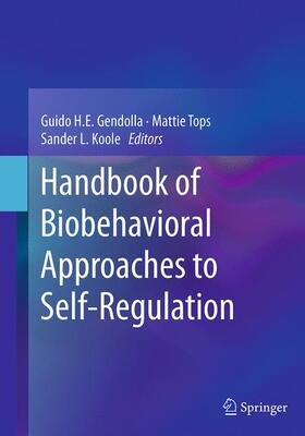 Gendolla / Koole / Tops |  Handbook of Biobehavioral Approaches to Self-Regulation | Buch |  Sack Fachmedien