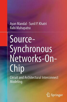 Mandal / Mahapatra / Khatri |  Source-Synchronous Networks-On-Chip | Buch |  Sack Fachmedien