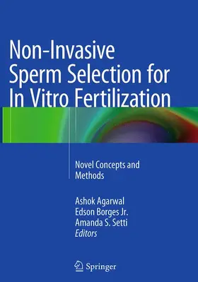 Agarwal / Setti / Borges Jr. |  Non-Invasive Sperm Selection for In Vitro Fertilization | Buch |  Sack Fachmedien