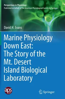 Evans |  Marine Physiology Down East: The Story of the Mt. Desert Island  Biological Laboratory | Buch |  Sack Fachmedien