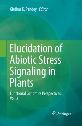 Pandey |  Elucidation of Abiotic Stress Signaling in Plants | Buch |  Sack Fachmedien