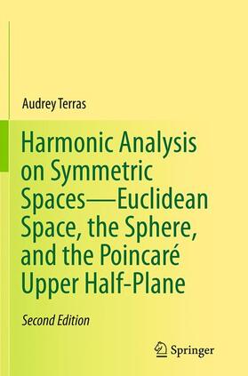 Terras |  Harmonic Analysis on Symmetric Spaces¿Euclidean Space, the Sphere, and the Poincaré Upper Half-Plane | Buch |  Sack Fachmedien