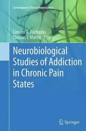 Fairbanks / Martin, Ph.D. |  Neurobiological Studies of Addiction in Chronic Pain States | Buch |  Sack Fachmedien