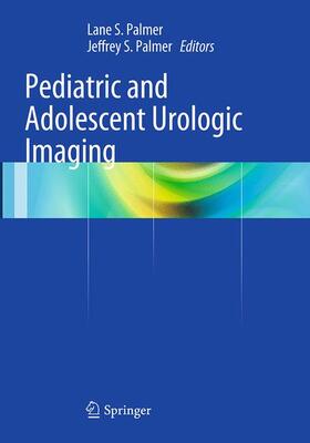 Palmer |  Pediatric and Adolescent Urologic Imaging | Buch |  Sack Fachmedien