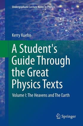 Kuehn |  A Student's Guide Through the Great Physics Texts | Buch |  Sack Fachmedien