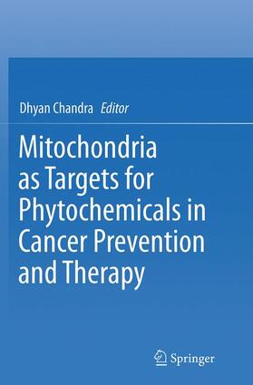 Chandra |  Mitochondria as Targets for Phytochemicals in Cancer Prevention and Therapy | Buch |  Sack Fachmedien