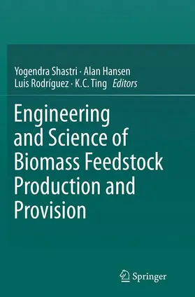 Shastri / Ting / Hansen |  Engineering and Science of Biomass Feedstock Production and Provision | Buch |  Sack Fachmedien