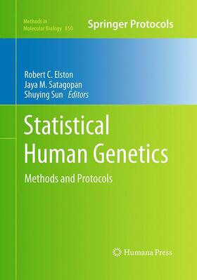 Elston / Sun / Satagopan |  Statistical Human Genetics | Buch |  Sack Fachmedien