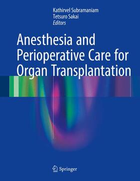 Sakai / Subramaniam |  Anesthesia and Perioperative Care for Organ Transplantation | Buch |  Sack Fachmedien