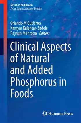 Gutiérrez / Mehrotra / Kalantar-Zadeh |  Clinical Aspects of Natural and Added Phosphorus in Foods | Buch |  Sack Fachmedien