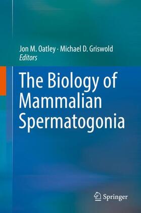 Griswold / Oatley |  The Biology of Mammalian Spermatogonia | Buch |  Sack Fachmedien