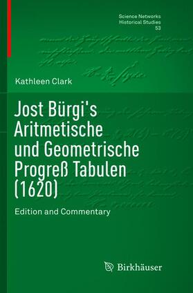 Clark |  Jost Bürgi's Aritmetische und Geometrische Progreß Tabulen (1620) | Buch |  Sack Fachmedien
