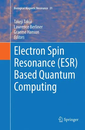 Takui / Hanson / Berliner |  Electron Spin Resonance (ESR) Based Quantum Computing | Buch |  Sack Fachmedien