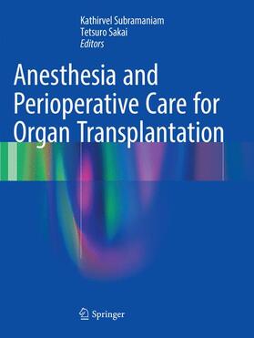 Sakai / Subramaniam |  Anesthesia and Perioperative Care for Organ Transplantation | Buch |  Sack Fachmedien