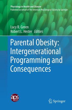 Hester / Green |  Parental Obesity: Intergenerational Programming and Consequences | Buch |  Sack Fachmedien