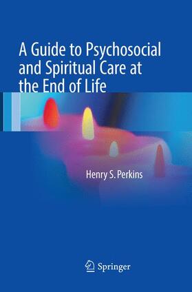 Perkins |  A Guide to Psychosocial and Spiritual Care at the End of Life | Buch |  Sack Fachmedien