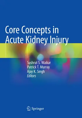 Waikar / Singh / Murray |  Core Concepts in Acute Kidney Injury | Buch |  Sack Fachmedien