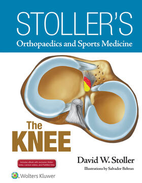 Stoller |  Stoller's Orthopaedics and Sports Medicine: The Knee | Buch |  Sack Fachmedien