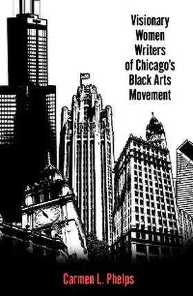 Phelps |  Visionary Women Writers of Chicago's Black Arts Movement | eBook | Sack Fachmedien