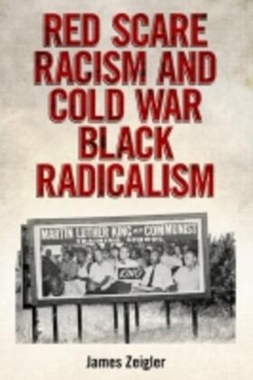 Zeigler |  Red Scare Racism and Cold War Black Radicalism | Buch |  Sack Fachmedien