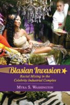 Washington |  Blasian Invasion: Racial Mixing in the Celebrity Industrial Complex | Buch |  Sack Fachmedien