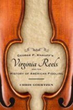 Goertzen |  George P. Knauff's Virginia Reels and the History of American Fiddling | Buch |  Sack Fachmedien