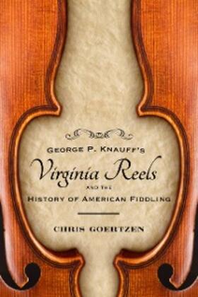 Goertzen |  George P. Knauff's Virginia Reels and the History of American Fiddling | eBook | Sack Fachmedien